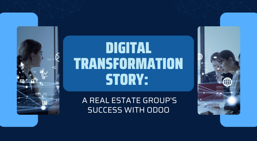 Digital Transformation Story: A Real Estate Group’s Success with Odoo